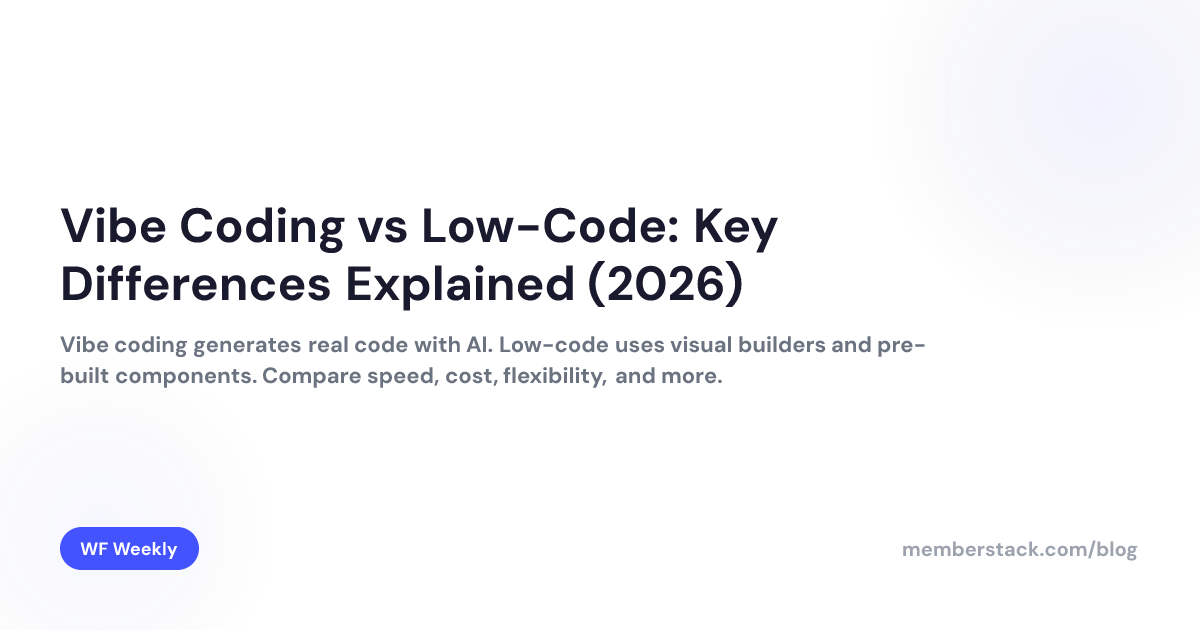 Vibe Coding vs Low-Code: Key Differences Explained (2026) | Memberstack