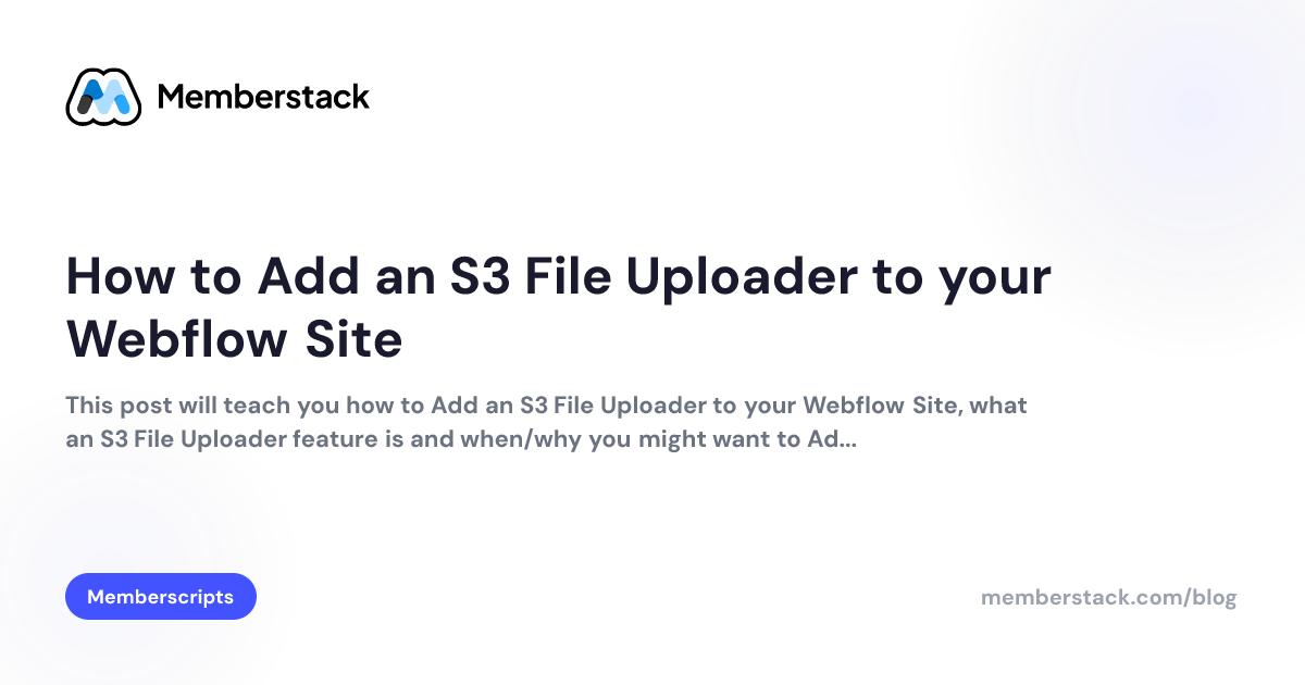 How to Add an S3 File Uploader to your Webflow Site | Memberstack