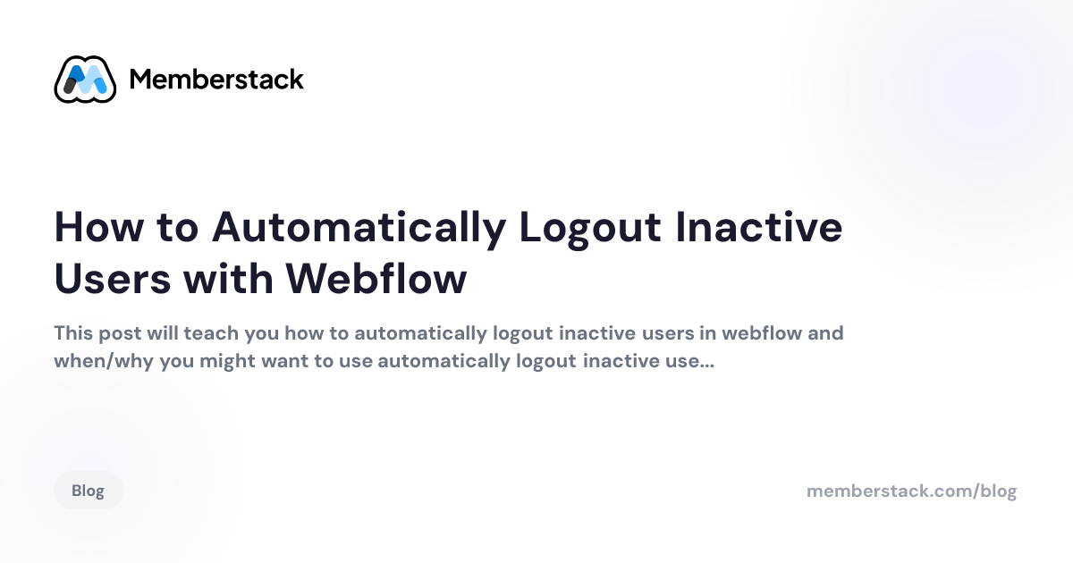 How to Automatically Logout Inactive Users with Webflow | Memberstack