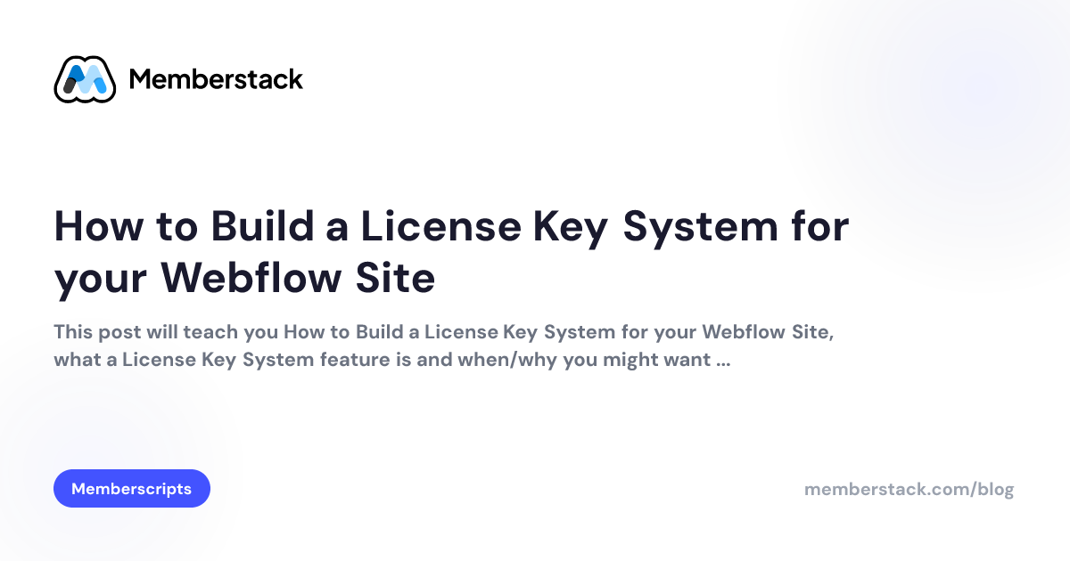 How to Build a License Key System for your Webflow Site | Memberstack