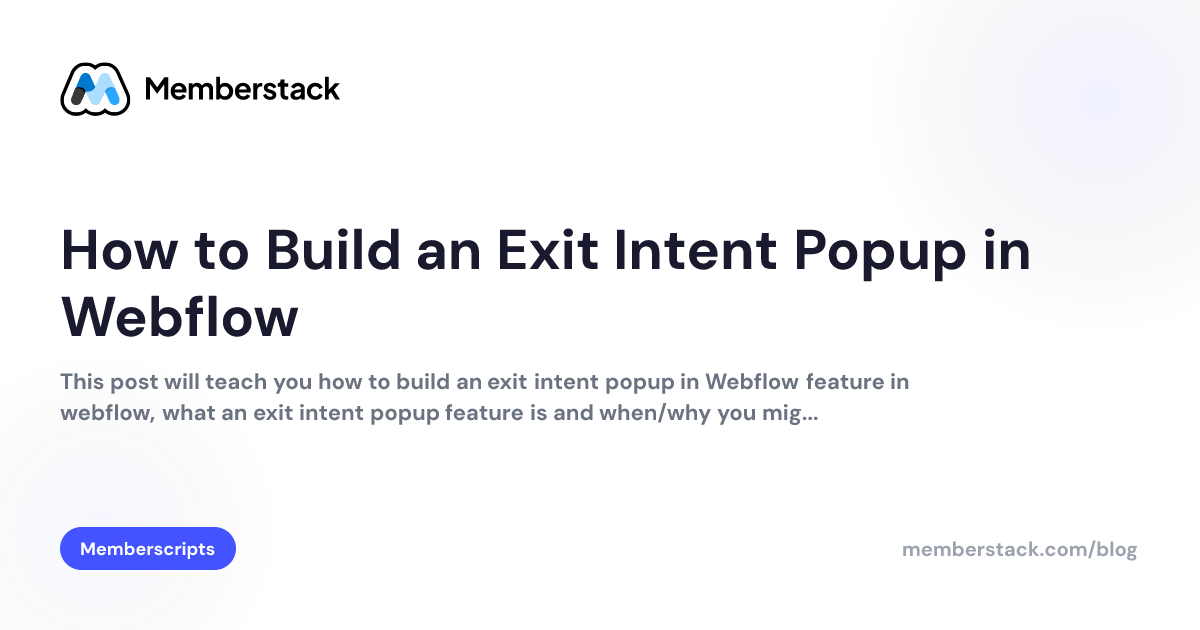 How to Build an Exit Intent Popup in Webflow | Memberstack