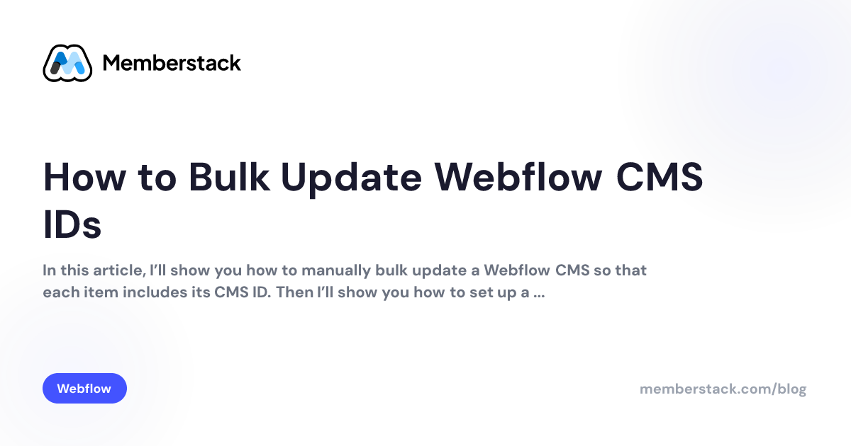How to Bulk Update Webflow CMS IDs | Memberstack