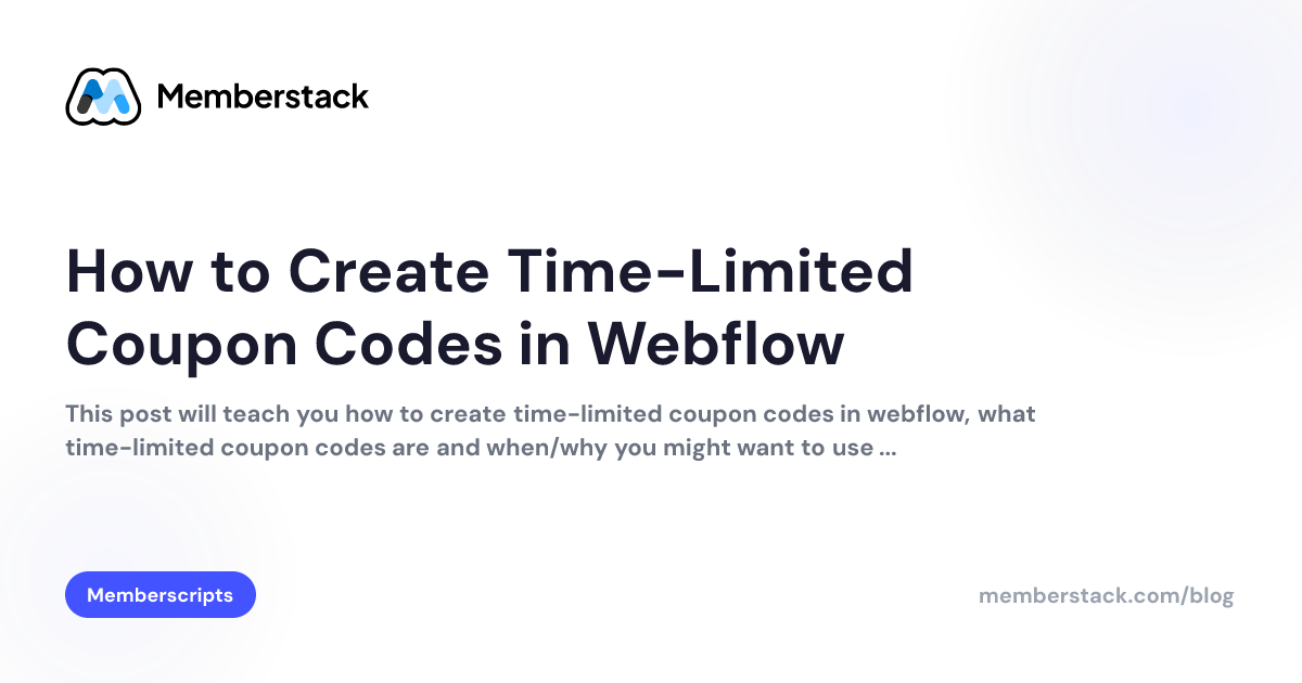 How to Create Time-Limited Coupon Codes in Webflow | Memberstack