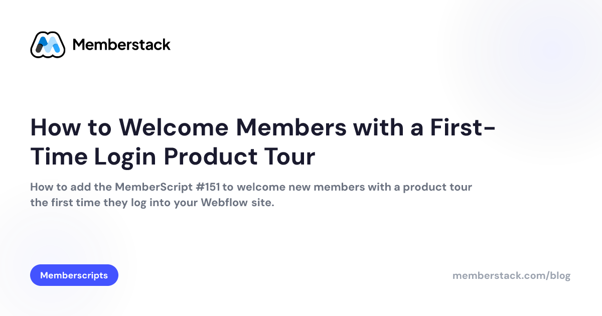 How to Welcome Members with a First-Time Login Product Tour | Memberstack