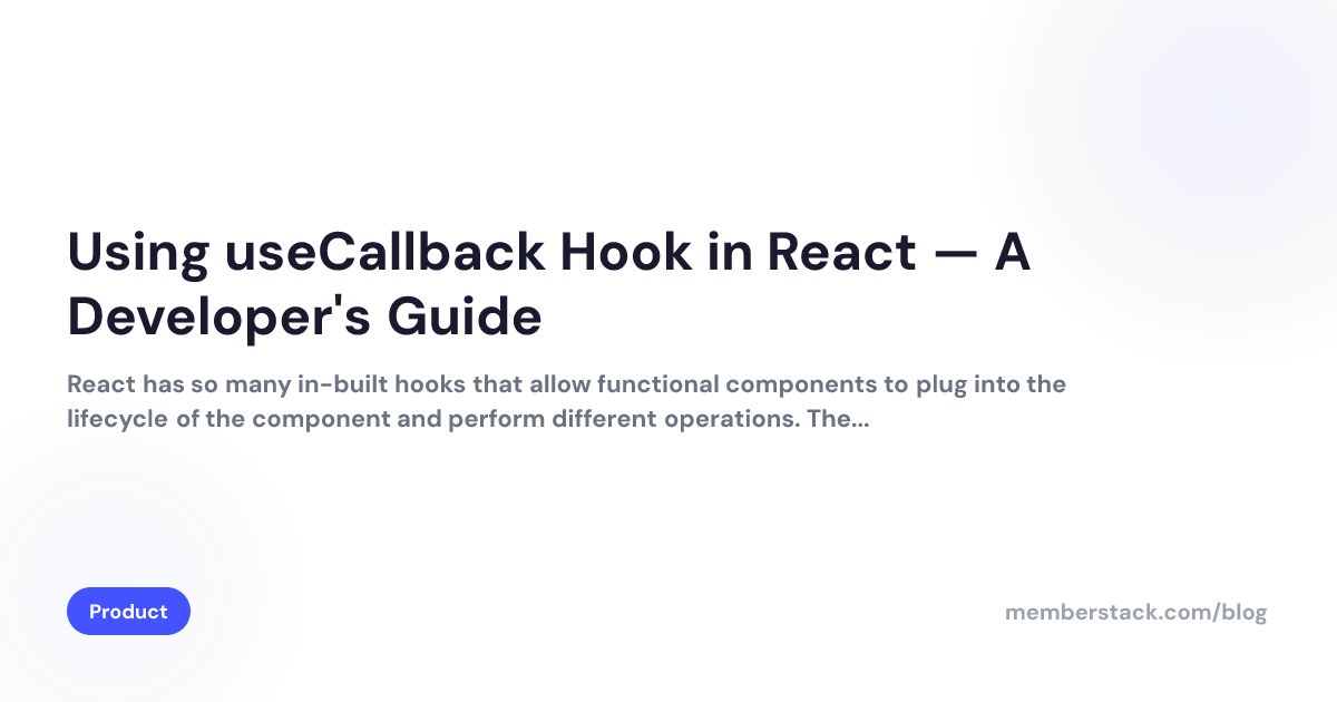 Using useCallback Hook in React — A Developer's Guide | Memberstack
